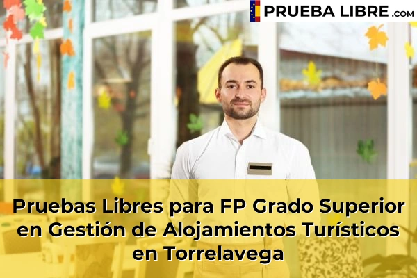 Pruebas Libres para FP Grado Superior en Gestión de Alojamientos Turísticos en Cantabria 36 Pruebas Libres para FP Grado Superior en Gestión de Alojamientos Turísticos en Torrelavega