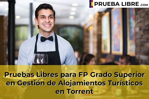 Pruebas Libres para FP Grado Superior en Gestión de Alojamientos Turísticos en Mogente 221 Pruebas Libres para FP Grado Superior en Gestión de Alojamientos Turísticos en Torrent