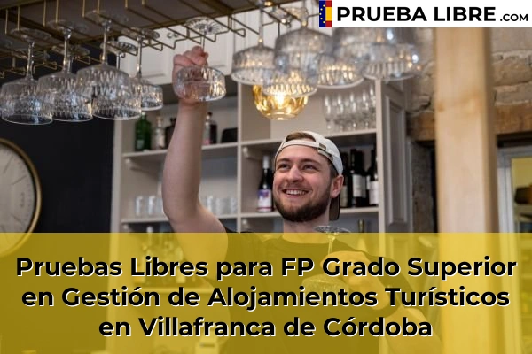 Pruebas Libres para FP Grado Superior en Gestión de Alojamientos Turísticos en Castro del Río 80 Pruebas Libres para FP Grado Superior en Gestión de Alojamientos Turísticos en Villafranca de Córdoba