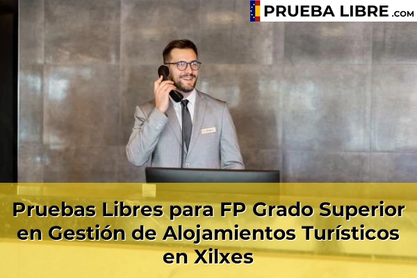 Pruebas Libres para FP Grado Superior en Gestión de Alojamientos Turísticos en Oropesa 84 Pruebas Libres para FP Grado Superior en Gestión de Alojamientos Turísticos en Xilxes