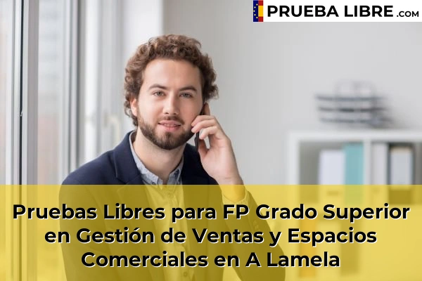 Pruebas Libres para FP Grado Superior en Gestión de Ventas y Espacios Comerciales en Maceda 45 Pruebas Libres para FP Grado Superior en Gestión de Ventas y Espacios Comerciales en A Lamela