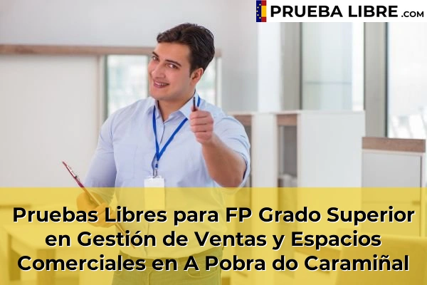 Pruebas Libres para FP Grado Superior en Gestión de Ventas y Espacios Comerciales en A Pobra do Caramiñal