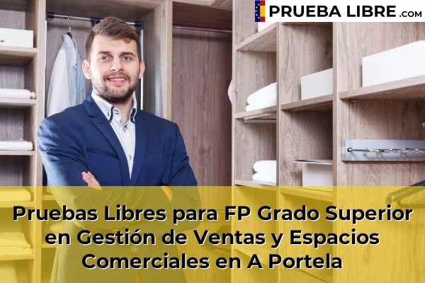 Pruebas Libres para FP Grado Superior en Gestión de Ventas y Espacios Comerciales en A Portela