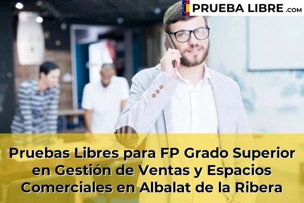 Pruebas Libres para FP Grado Superior en Gestión de Ventas y Espacios Comerciales en Sumacàrcer 50 Pruebas Libres para FP Grado Superior en Gestión de Ventas y Espacios Comerciales en Albalat de la Ribera