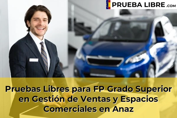 Pruebas Libres para FP Grado Superior en Gestión de Ventas y Espacios Comerciales en Polanco 44 Pruebas Libres para FP Grado Superior en Gestión de Ventas y Espacios Comerciales en Anaz