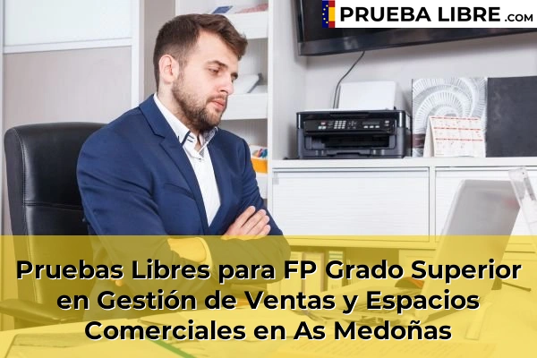Pruebas Libres para FP Grado Superior en Gestión de Ventas y Espacios Comerciales en As Medoñas