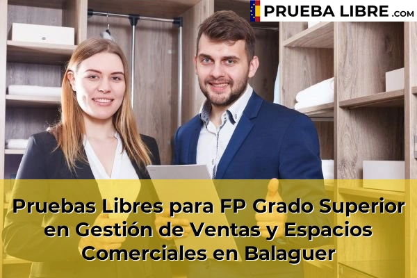 Pruebas Libres para FP Grado Superior en Gestión de Ventas y Espacios Comerciales en Alcarràs 47 Pruebas Libres para FP Grado Superior en Gestión de Ventas y Espacios Comerciales en Balaguer