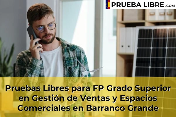 Pruebas Libres para FP Grado Superior en Gestión de Ventas y Espacios Comerciales en Barranco Grande