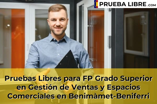 Pruebas Libres para FP Grado Superior en Gestión de Ventas y Espacios Comerciales en Sumacàrcer 86 Pruebas Libres para FP Grado Superior en Gestión de Ventas y Espacios Comerciales en Benimàmet-Beniferri