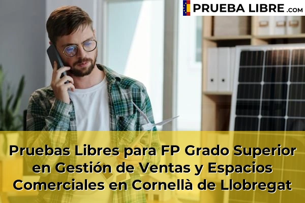 Pruebas Libres para FP Grado Superior en Gestión de Ventas y Espacios Comerciales en Castelldefels 70 Pruebas Libres para FP Grado Superior en Gestión de Ventas y Espacios Comerciales en Cornellà de Llobregat