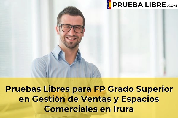 Pruebas Libres para FP Grado Superior en Gestión de Ventas y Espacios Comerciales en Elizalde 63 Pruebas Libres para FP Grado Superior en Gestión de Ventas y Espacios Comerciales en Irura