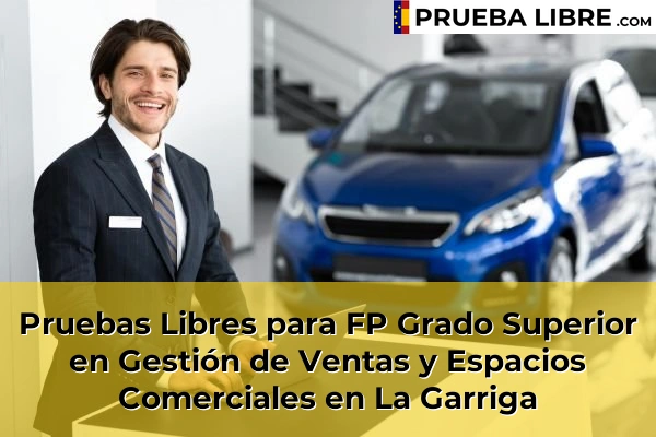Pruebas Libres para FP Grado Superior en Gestión de Ventas y Espacios Comerciales en Castelldefels 88 Pruebas Libres para FP Grado Superior en Gestión de Ventas y Espacios Comerciales en La Garriga