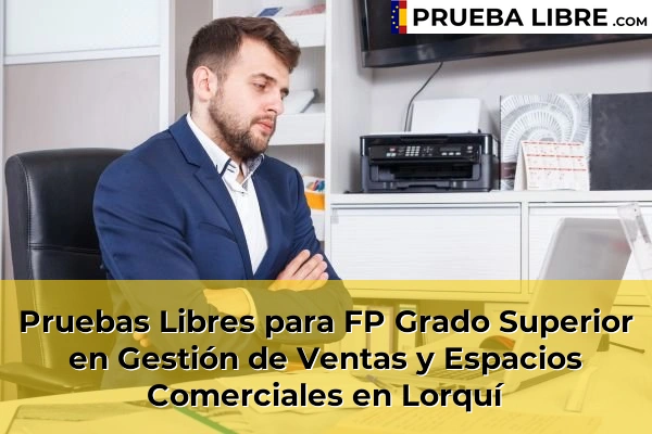 Pruebas Libres para FP Grado Superior en Gestión de Ventas y Espacios Comerciales en Lorquí