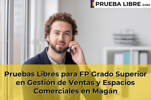 Pruebas Libres para FP Grado Superior en Gestión de Ventas y Espacios Comerciales en Toledo 20 Pruebas Libres para FP Grado Superior en Gestión de Ventas y Espacios Comerciales en Magán