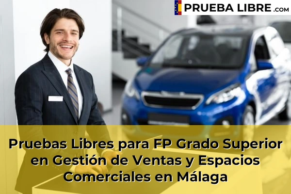 Pruebas Libres para FP Grado Superior en Gestión de Ventas y Espacios Comerciales en Manilva 75 Pruebas Libres para FP Grado Superior en Gestión de Ventas y Espacios Comerciales en Málaga