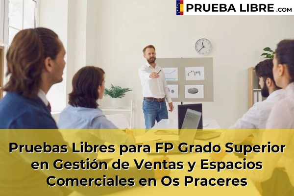 Pruebas Libres para FP Grado Superior en Gestión de Ventas y Espacios Comerciales en Os Praceres