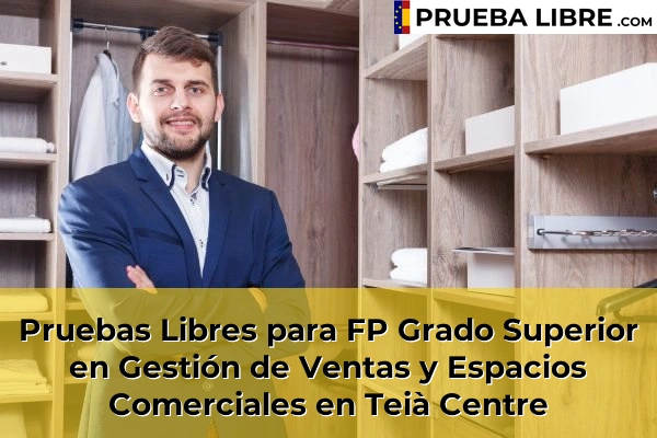 Pruebas Libres para FP Grado Superior en Gestión de Ventas y Espacios Comerciales en Castelldefels 163 Pruebas Libres para FP Grado Superior en Gestión de Ventas y Espacios Comerciales en Teià Centre