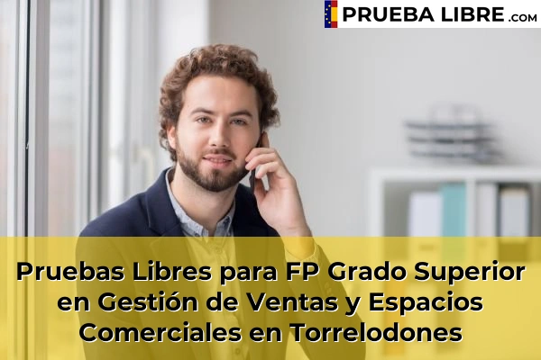 Pruebas Libres para FP Grado Superior en Gestión de Ventas y Espacios Comerciales en Villalbilla 127 Pruebas Libres para FP Grado Superior en Gestión de Ventas y Espacios Comerciales en Torrelodones