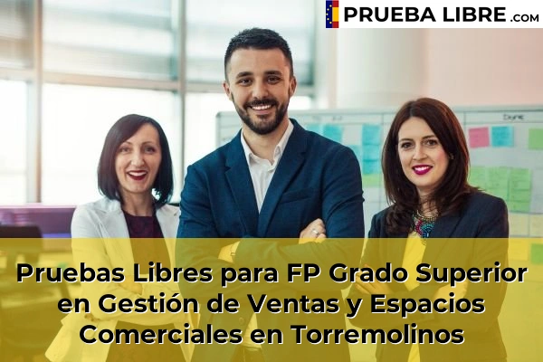 Pruebas Libres para FP Grado Superior en Gestión de Ventas y Espacios Comerciales en Manilva 88 Pruebas Libres para FP Grado Superior en Gestión de Ventas y Espacios Comerciales en Torremolinos