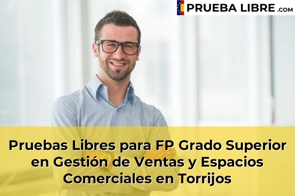 Pruebas Libres para FP Grado Superior en Gestión de Ventas y Espacios Comerciales en Toledo 34 Pruebas Libres para FP Grado Superior en Gestión de Ventas y Espacios Comerciales en Torrijos