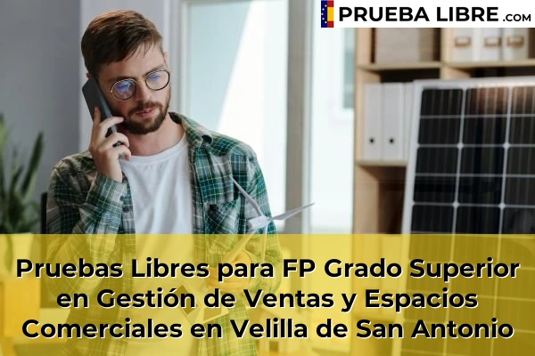 Pruebas Libres para FP Grado Superior en Gestión de Ventas y Espacios Comerciales en Villalbilla 131 Pruebas Libres para FP Grado Superior en Gestión de Ventas y Espacios Comerciales en Velilla de San Antonio