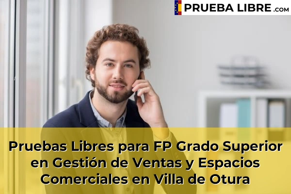 Pruebas Libres para FP Grado Superior en Gestión de Ventas y Espacios Comerciales en Dílar 86 Pruebas Libres para FP Grado Superior en Gestión de Ventas y Espacios Comerciales en Villa de Otura
