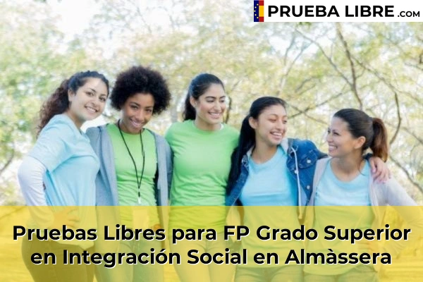 Pruebas Libres para FP Grado Superior en Integración Social en Alfarp 66 Pruebas Libres para FP Grado Superior en Integración Social en Almàssera
