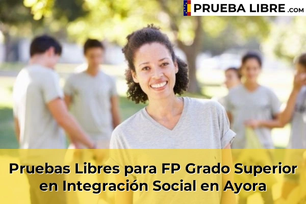 Pruebas Libres para FP Grado Superior en Integración Social en Alfarp 72 Pruebas Libres para FP Grado Superior en Integración Social en Ayora