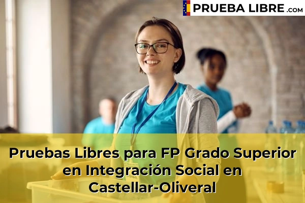 Pruebas Libres para FP Grado Superior en Integración Social en Alfarp 102 Pruebas Libres para FP Grado Superior en Integración Social en Castellar-Oliveral