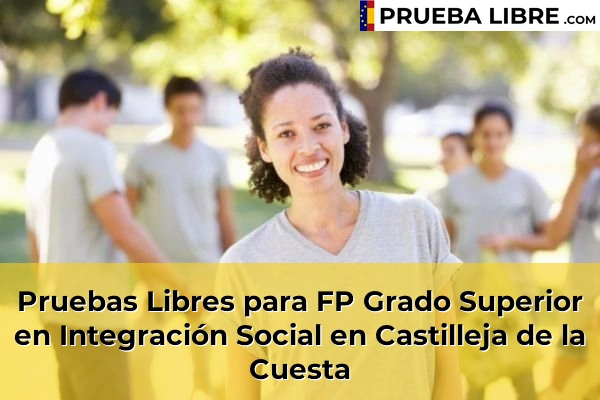 Pruebas Libres para FP Grado Superior en Integración Social en El Viso del Alcor 57 Pruebas Libres para FP Grado Superior en Integración Social en Castilleja de la Cuesta