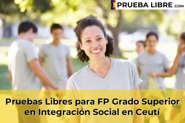 Pruebas Libres para FP Grado Superior en Integración Social en Churra 66 Pruebas Libres para FP Grado Superior en Integración Social en Ceutí