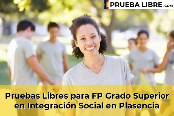 Pruebas Libres para FP Grado Superior en Integración Social en Alcántara 53 Pruebas Libres para FP Grado Superior en Integración Social en Plasencia