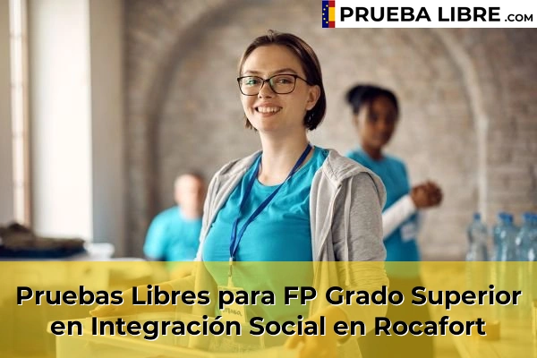 Pruebas Libres para FP Grado Superior en Integración Social en Alfarp 202 Pruebas Libres para FP Grado Superior en Integración Social en Rocafort