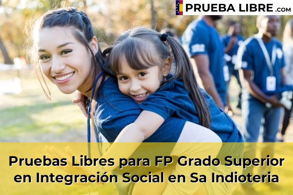 Pruebas Libres para FP Grado Superior en Integración Social en Platja de Palma 84 Pruebas Libres para FP Grado Superior en Integración Social en Sa Indioteria