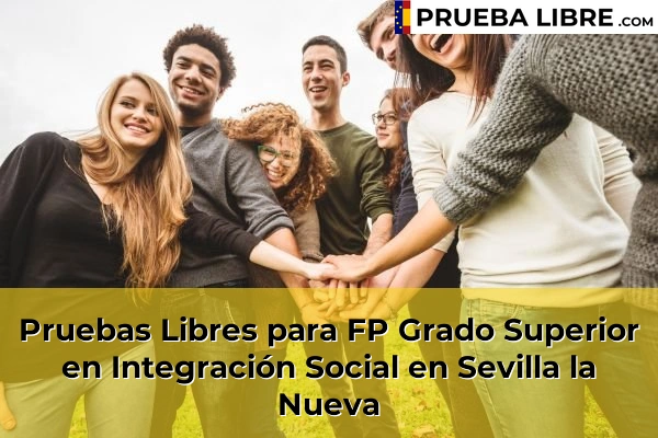 Pruebas Libres para FP Grado Superior en Integración Social en El Molar 120 Pruebas Libres para FP Grado Superior en Integración Social en Sevilla la Nueva