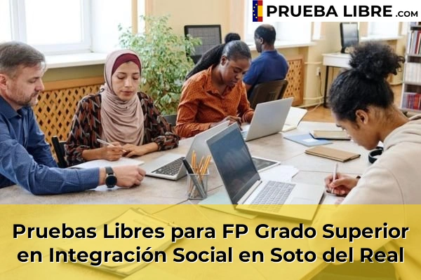 Pruebas Libres para FP Grado Superior en Integración Social en El Molar 121 Pruebas Libres para FP Grado Superior en Integración Social en Soto del Real