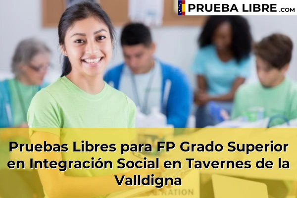 Pruebas Libres para FP Grado Superior en Integración Social en Alfarp 219 Pruebas Libres para FP Grado Superior en Integración Social en Tavernes de la Valldigna