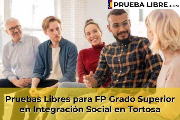 Pruebas Libres para FP Grado Superior en Integración Social en La Pobla de Mafumet 71 Pruebas Libres para FP Grado Superior en Integración Social en Tortosa