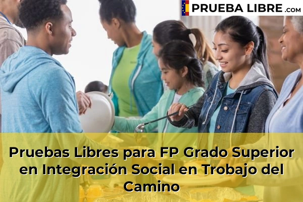 Pruebas Libres para FP Grado Superior en Integración Social en Bembibre 57 Pruebas Libres para FP Grado Superior en Integración Social en Trobajo del Camino