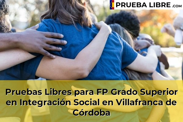 Pruebas Libres para FP Grado Superior en Integración Social en Pedro Abad 80 Pruebas Libres para FP Grado Superior en Integración Social en Villafranca de Córdoba