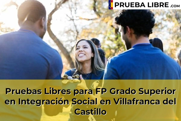 Pruebas Libres para FP Grado Superior en Integración Social en El Molar 131 Pruebas Libres para FP Grado Superior en Integración Social en Villafranca del Castillo