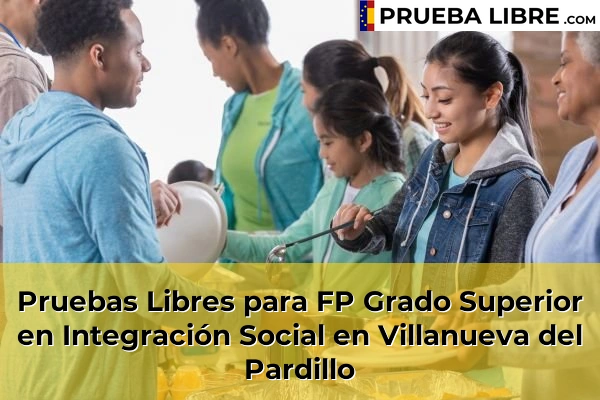 Pruebas Libres para FP Grado Superior en Integración Social en El Molar 134 Pruebas Libres para FP Grado Superior en Integración Social en Villanueva del Pardillo