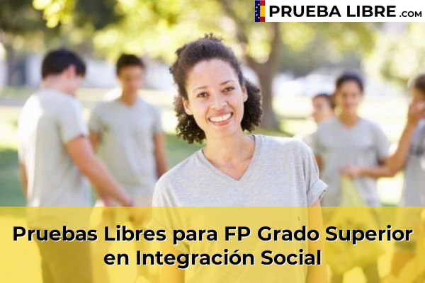Pruebas Libres en España – Consigue tu título de ESO o FP 46 Pruebas Libres para FP Grado Superior en Integración Social