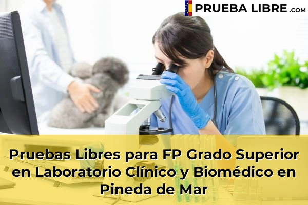 Pruebas Libres para FP Grado Superior en Laboratorio Clínico y Biomédico en Tordera 121 Pruebas Libres para FP Grado Superior en Laboratorio Clínico y Biomédico en Pineda de Mar