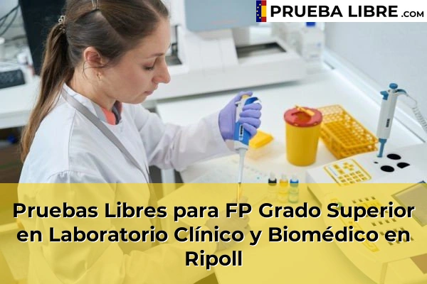 Pruebas Libres para FP Grado Superior en Laboratorio Clínico y Biomédico en Puigcerdà 63 Pruebas Libres para FP Grado Superior en Laboratorio Clínico y Biomédico en Ripoll