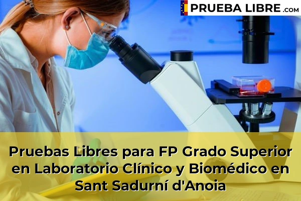 Pruebas Libres para FP Grado Superior en Laboratorio Clínico y Biomédico en Tordera 150 Pruebas Libres para FP Grado Superior en Laboratorio Clínico y Biomédico en Sant Sadurní d'Anoia