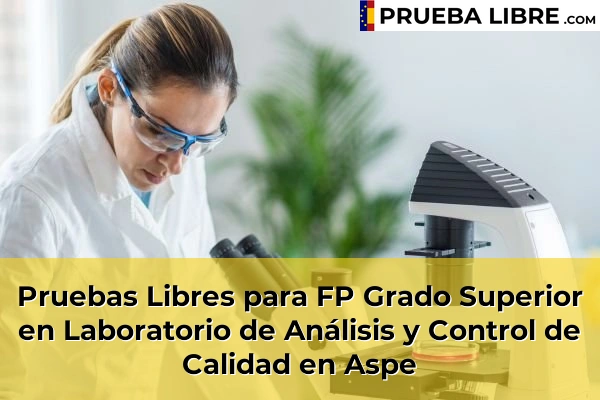 Pruebas Libres para FP Grado Superior en Laboratorio de Análisis y Control de Calidad en Jacarilla 53 Pruebas Libres para FP Grado Superior en Laboratorio de Análisis y Control de Calidad en Aspe