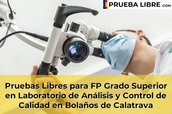 Pruebas Libres para FP Grado Superior en Laboratorio de Análisis y Control de Calidad en Manzanares 47 Pruebas Libres para FP Grado Superior en Laboratorio de Análisis y Control de Calidad en Bolaños de Calatrava