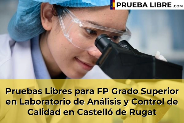 Pruebas Libres para FP Grado Superior en Laboratorio de Análisis y Control de Calidad en Castelló de Rugat