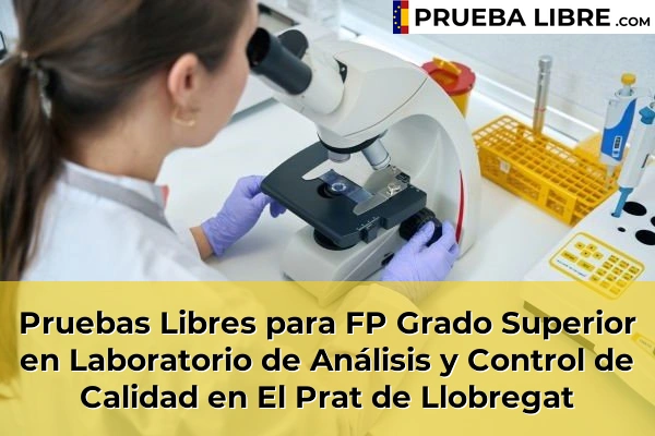 Pruebas Libres para FP Grado Superior en Laboratorio de Análisis y Control de Calidad en Sitges 75 Pruebas Libres para FP Grado Superior en Laboratorio de Análisis y Control de Calidad en El Prat de Llobregat
